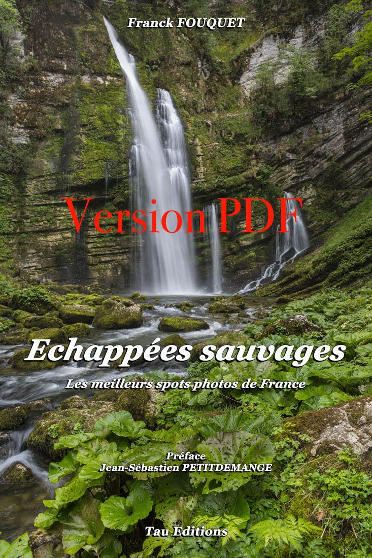 Echappées sauvages. Les meilleurs spots photos de France. Echappées sauvages. Les meilleurs spots photos de France.